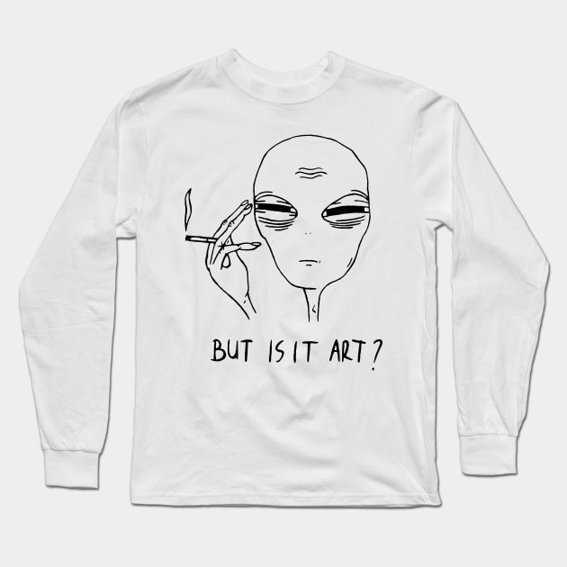 Tired Alien But Is It Art Long Sleeve T-Shirt by ha ha bat diet